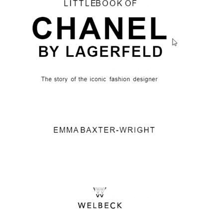 Книга на английском языке "Little Book of Chanel by Lagerfeld: The Story of the Iconic Fashion Designer", Baxter-wright E. - 2