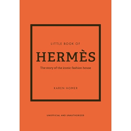 Книга на английском языке "Little Book of Hermes: The story of the iconic fashion house" , Karen Homer